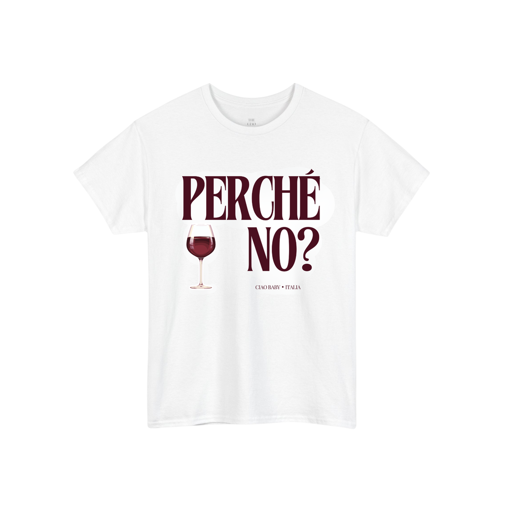 Perché No? Italian Wine Graphic Tee | Relaxed Fit Lifestyle T-Shirt